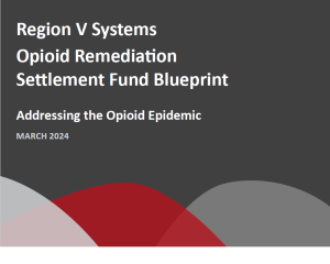 Region V Systems Opioid Remediation Settlement Fund Blueprint
